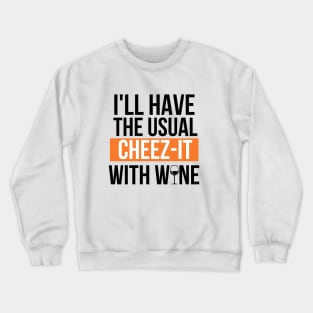 Cheez-it and wine go together Crewneck Sweatshirt